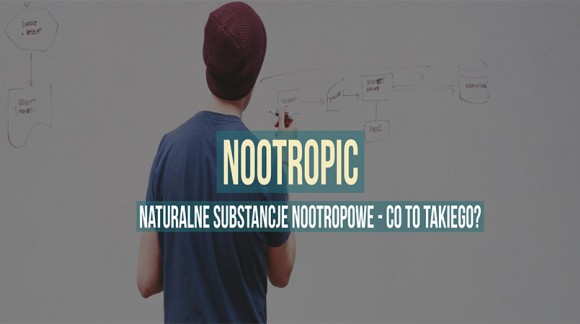 Naturalne substancje nootropowe - co to takiego ?